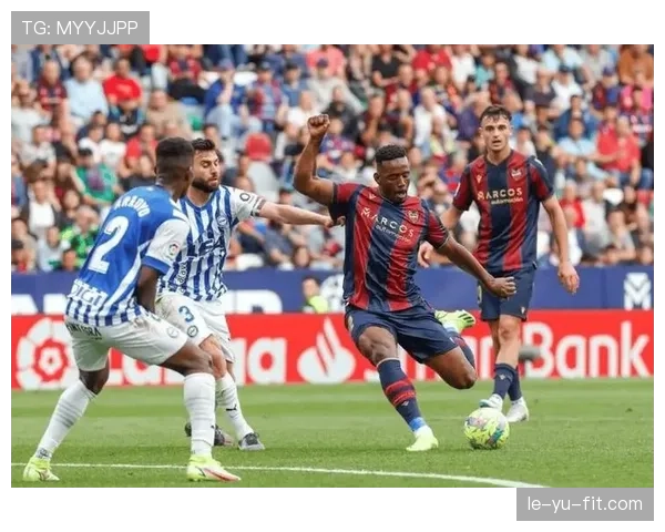 莱万特边路进攻火力全开，状态回暖连克强敌强势重返巅峰