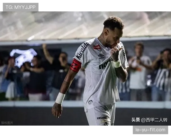 内马尔关键转会决策回顾：离开巴萨是否改变历史轨迹